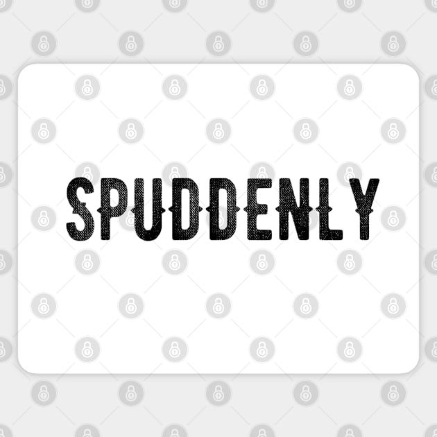 spuddenly autumn puns Magnet by Vine Time T shirts